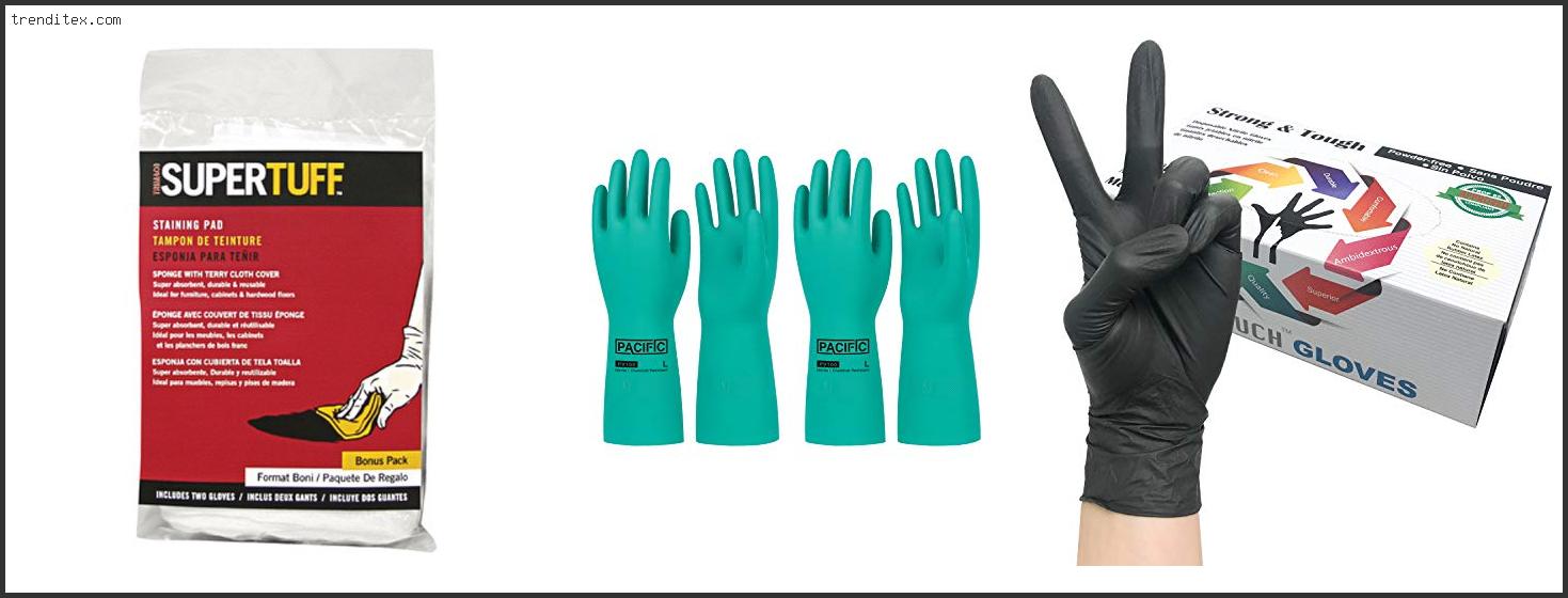Top 10 Best Gloves For Staining Wood [2024] Trendi Tex