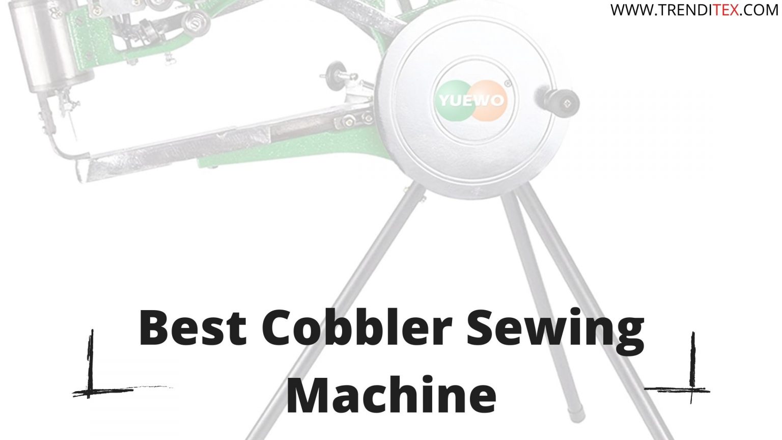 Best Cobbler Sewing Machine Reviews In 2022! Trendi Tex