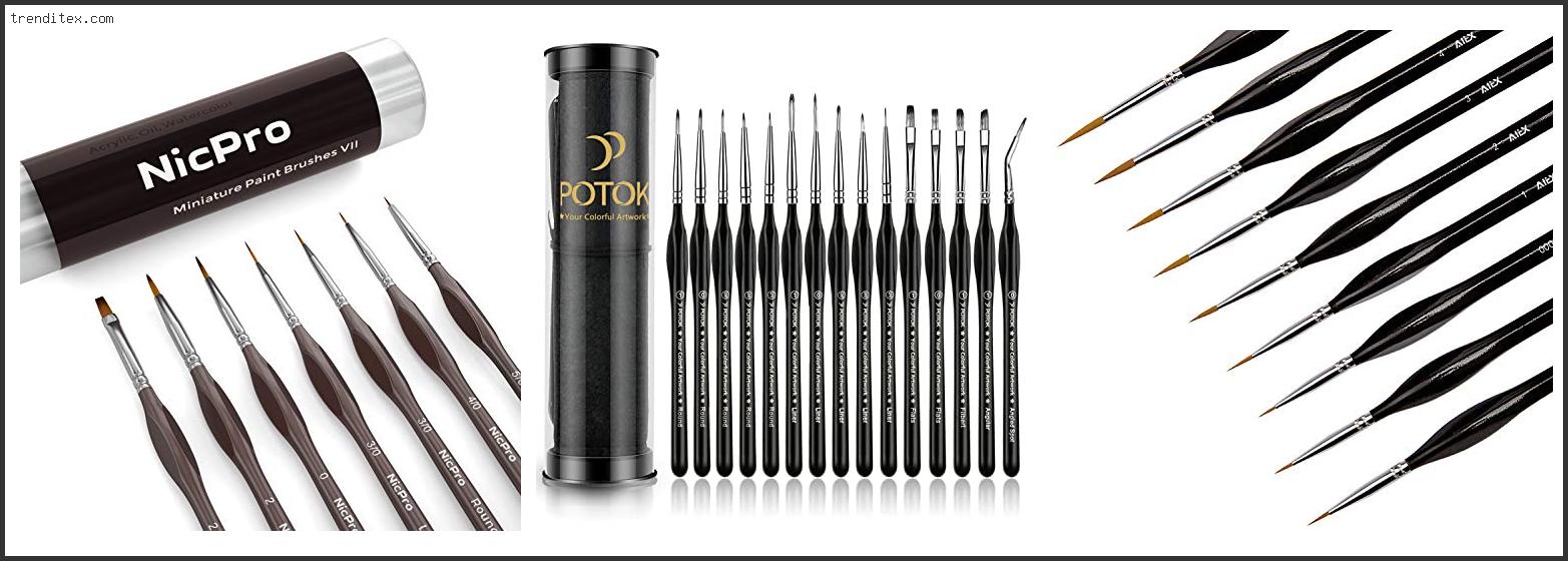 Top 10 Best Brushes For Painting Miniatures [2022] Trendi Tex